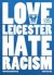 Love Leicester Hate Racism 
